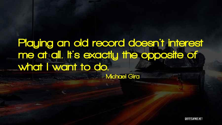 Nagaiah Chamakuri Quotes By Michael Gira Nagaiah Chamakuri Quotes By Michael Gira