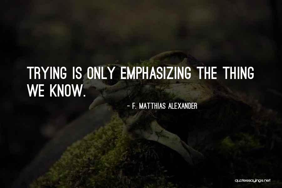 Naganeupseong Quotes By F. Matthias Alexander Naganeupseong Quotes By F. Matthias Alexander