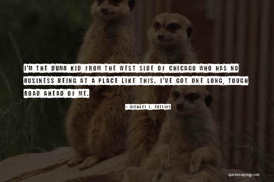 Nagenoeg Betekenis Quotes By Michael J. Collins Nagenoeg Betekenis Quotes By Michael J. Collins