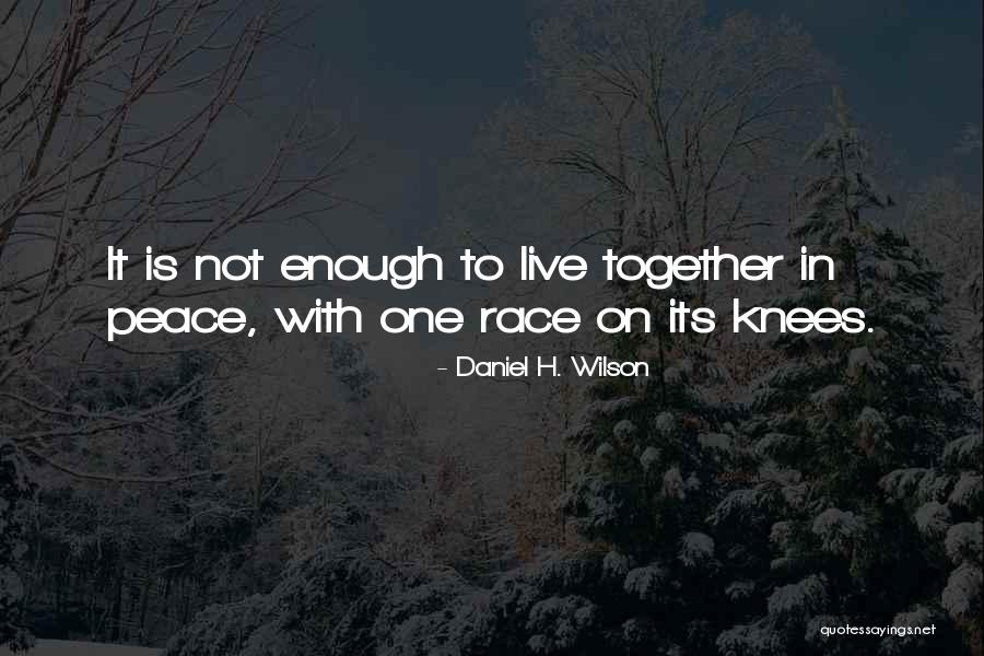 Naggiar Wine Quotes By Daniel H. Wilson Naggiar Wine Quotes By Daniel H. Wilson