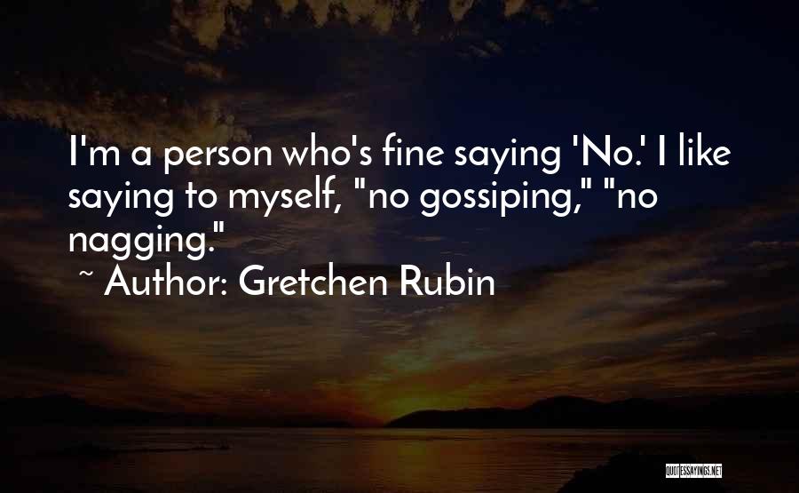 Nagging Person Quotes By Gretchen Rubin