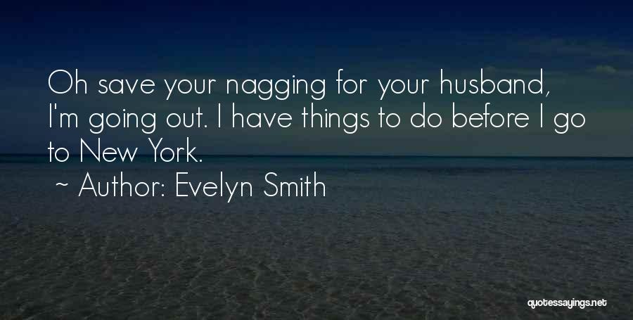 Nagging Quotes By Evelyn Smith