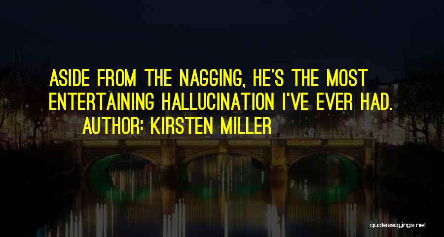 Nagging Quotes By Kirsten Miller