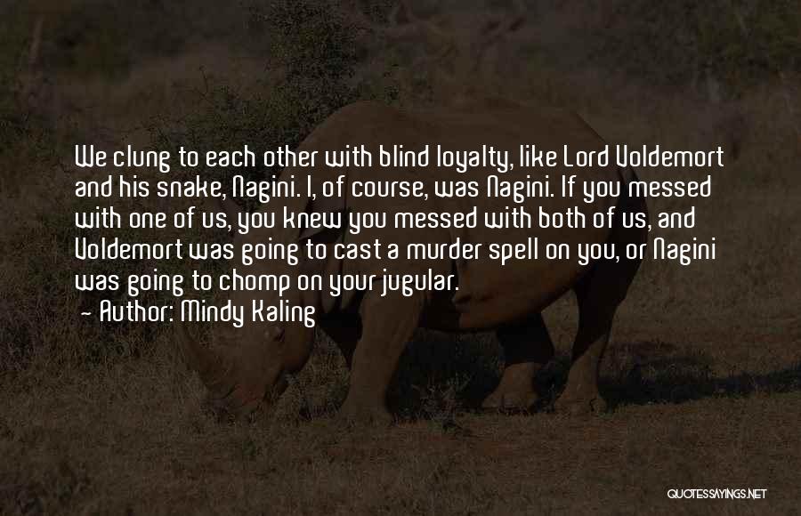 Nagini Quotes By Mindy Kaling