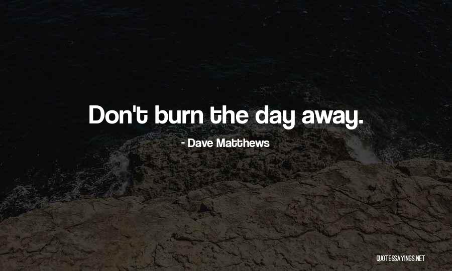 Naglaro Ng Quotes By Dave Matthews Naglaro Ng Quotes By Dave Matthews