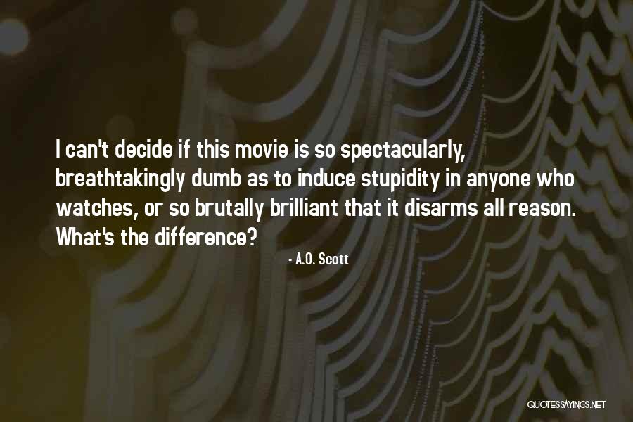 Naglo Debljanje Quotes By A.O. Scott Naglo Debljanje Quotes By A.O. Scott
