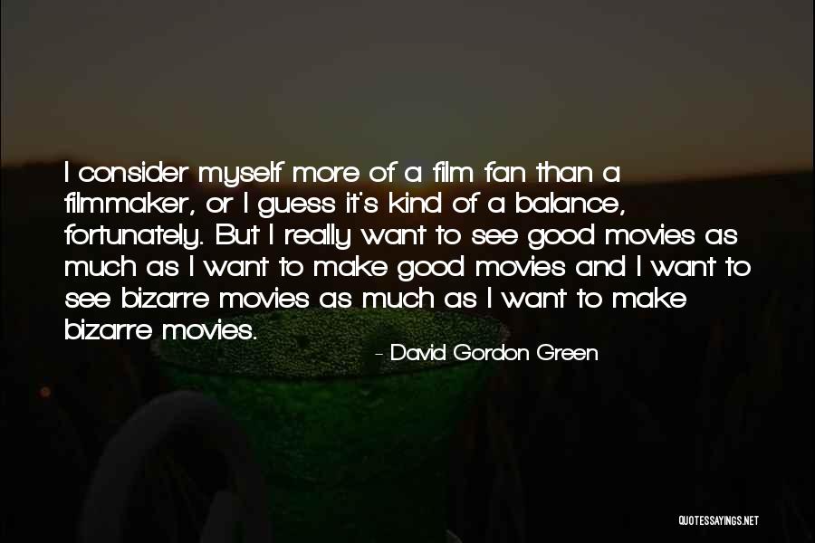 Nagymarosi Iskola Quotes By David Gordon Green Nagymarosi Iskola Quotes By David Gordon Green