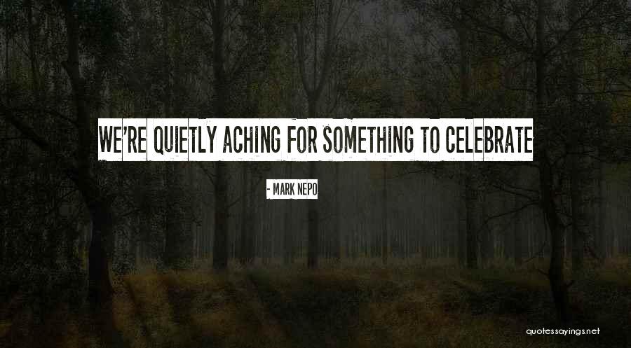 Nahaira Quotes By Mark Nepo Nahaira Quotes By Mark Nepo