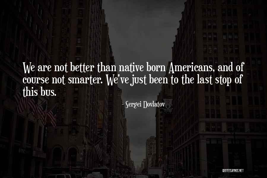 Nahhas Anas Quotes By Sergei Dovlatov Nahhas Anas Quotes By Sergei Dovlatov