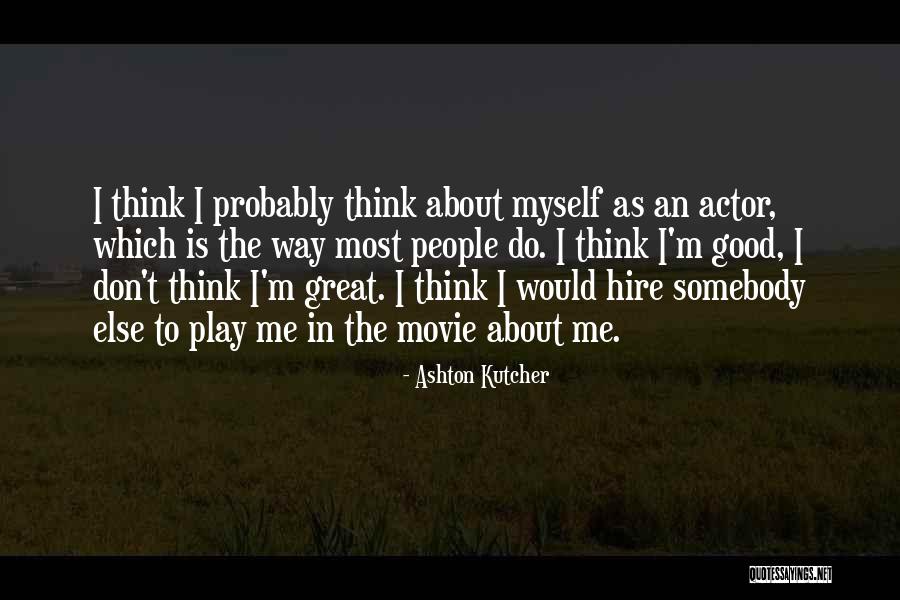 Nahoe Indians Quotes By Ashton Kutcher Nahoe Indians Quotes By Ashton Kutcher