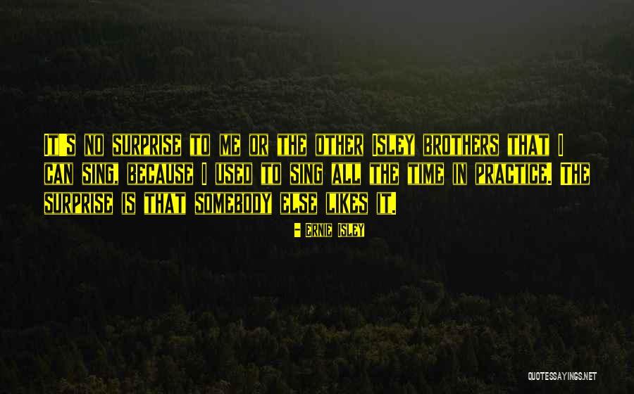 Nahui Olin Quotes By Ernie Isley Nahui Olin Quotes By Ernie Isley