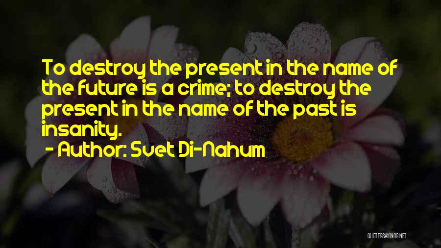 Nahum Quotes By Svet Di-Nahum