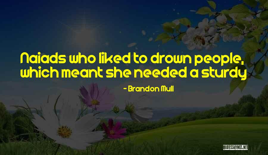 Naiads Quotes By Brandon Mull Naiads Quotes By Brandon Mull