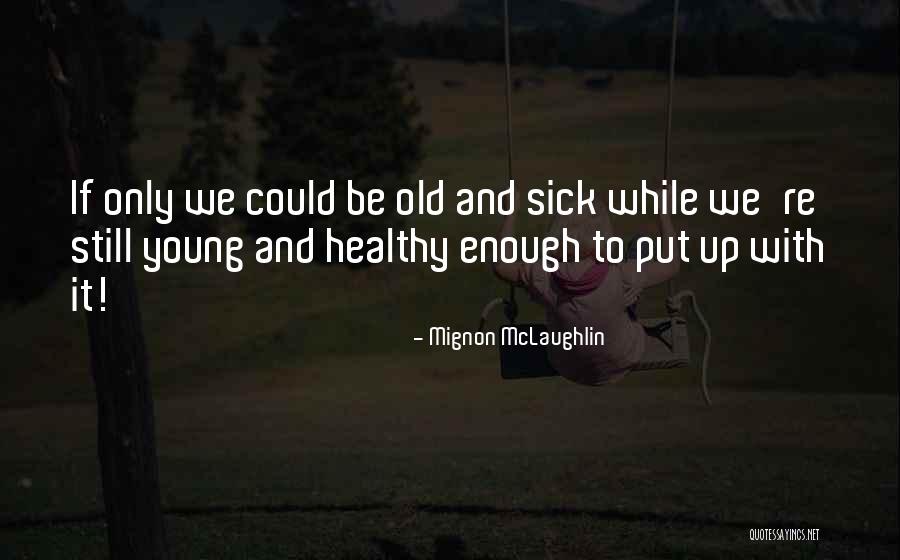 Naida Gadzo Quotes By Mignon McLaughlin Naida Gadzo Quotes By Mignon McLaughlin