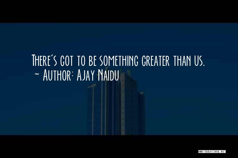 Naidu Quotes By Ajay Naidu