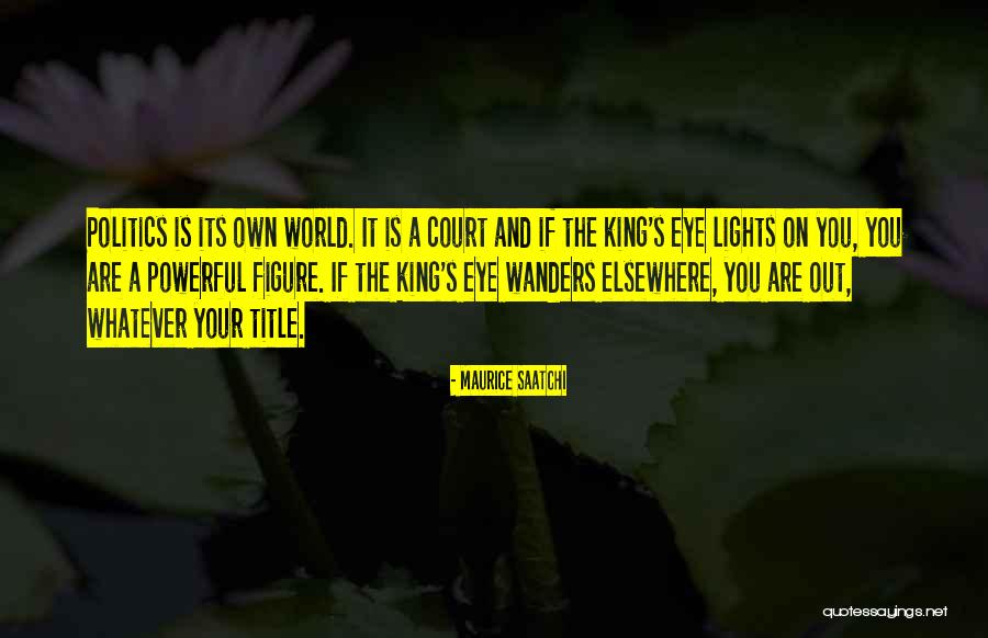 Naiisip Mo Quotes By Maurice Saatchi Naiisip Mo Quotes By Maurice Saatchi