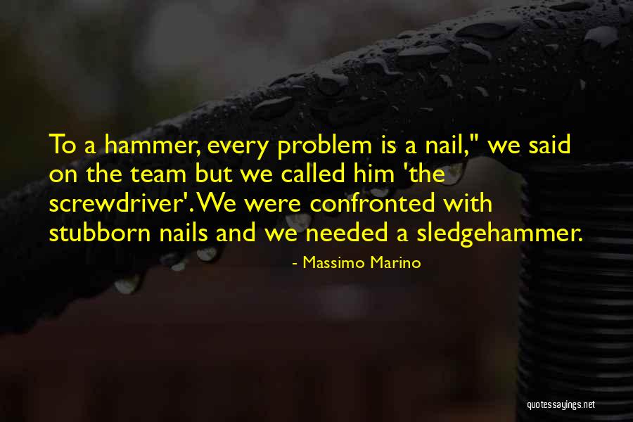 Nail And Hammer Quotes By Massimo Marino Nail And Hammer Quotes By Massimo Marino