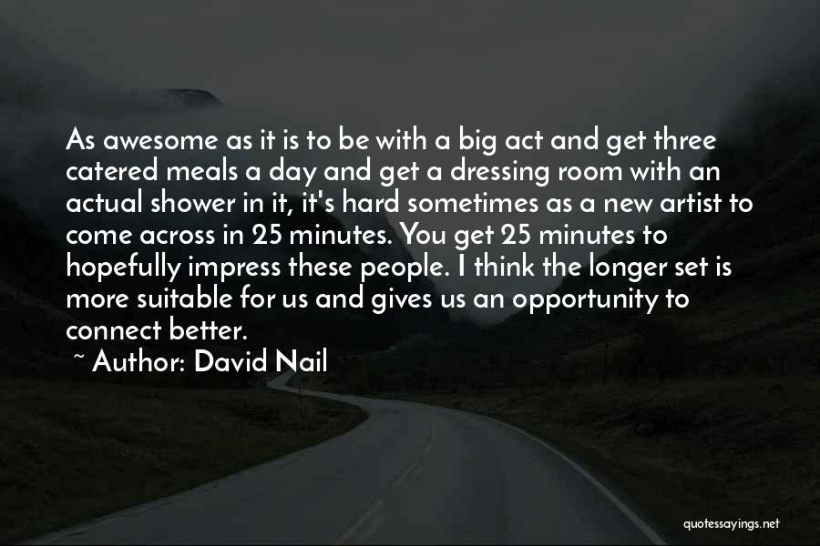 Nail Artist Quotes By David Nail