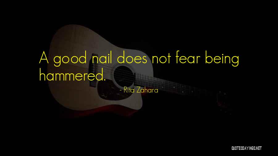 Nail Hammered Quotes By Rita Zahara Nail Hammered Quotes By Rita Zahara