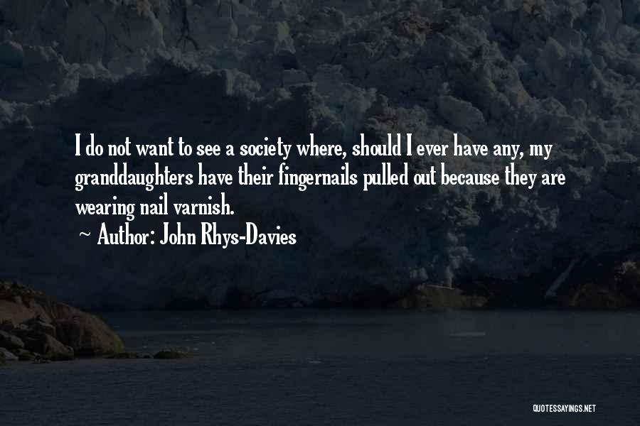 Nail Varnish Quotes By John Rhys-Davies