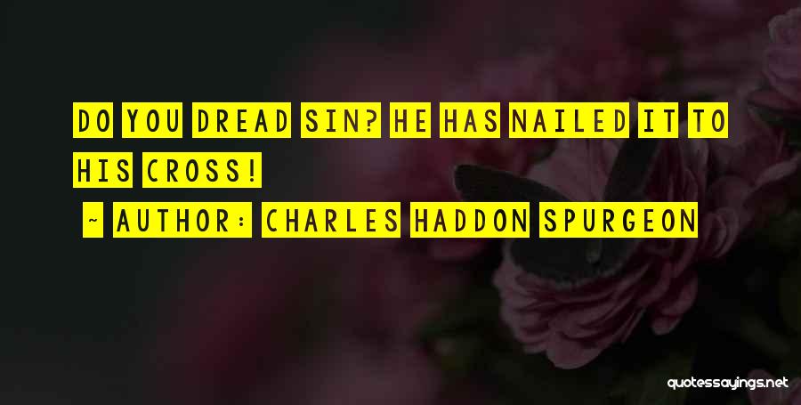 Nailed Quotes By Charles Haddon Spurgeon