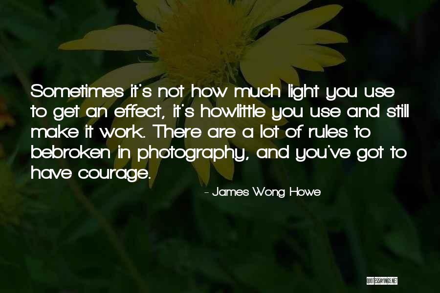 Nailest Quotes By James Wong Howe Nailest Quotes By James Wong Howe