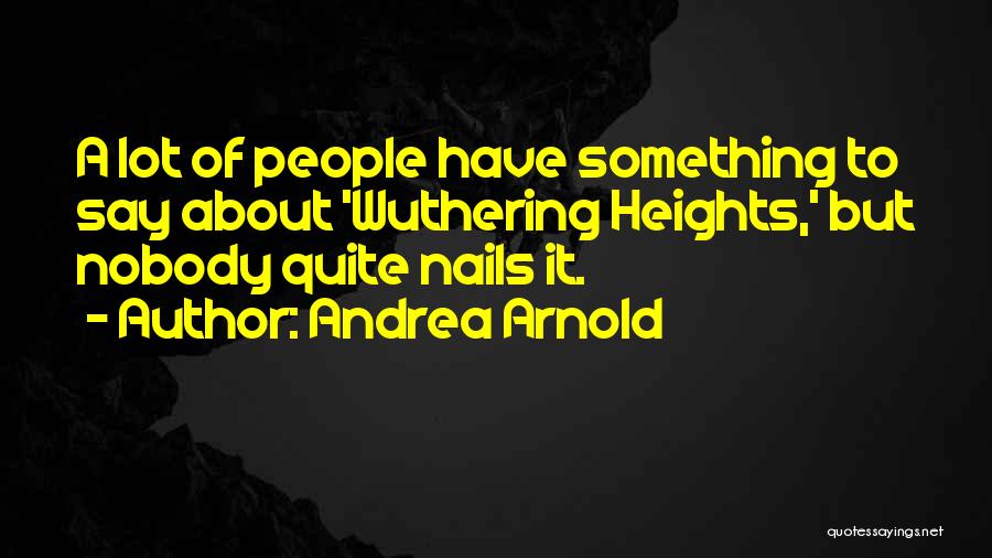 Nails Quotes By Andrea Arnold