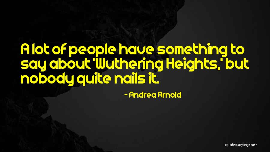 Nails Quotes By Andrea Arnold