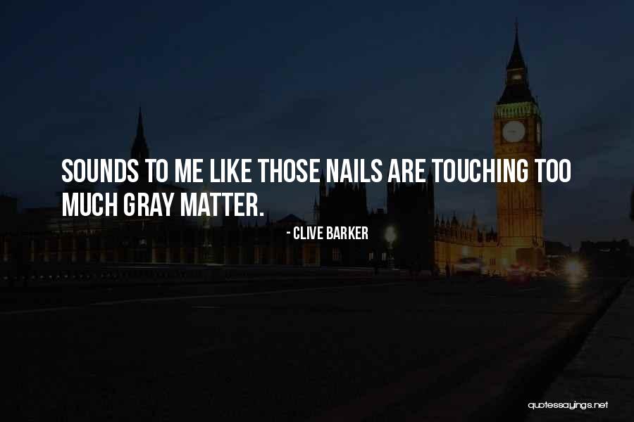 Nails Quotes By Clive Barker