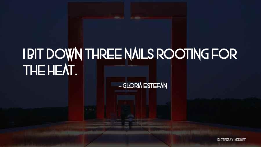 Nails Quotes By Gloria Estefan