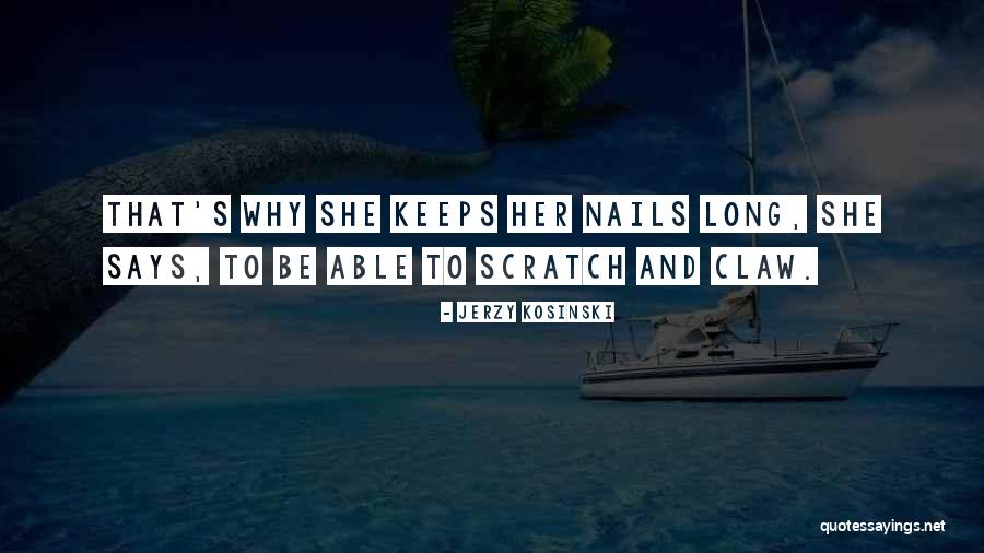 Nails Quotes By Jerzy Kosinski