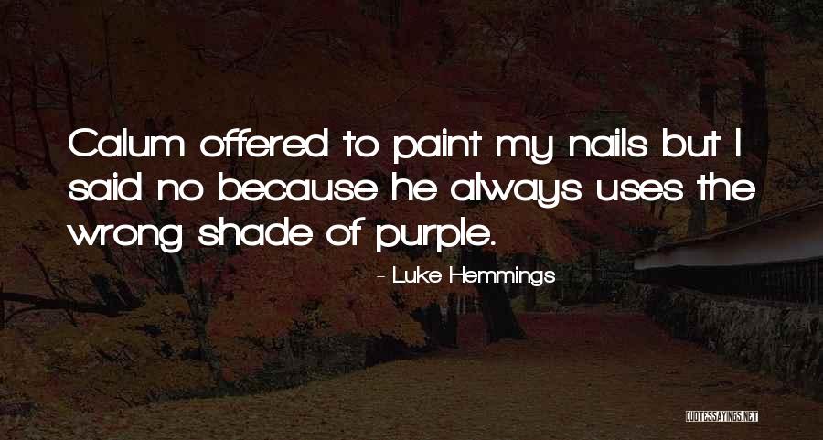 Nails Quotes By Luke Hemmings