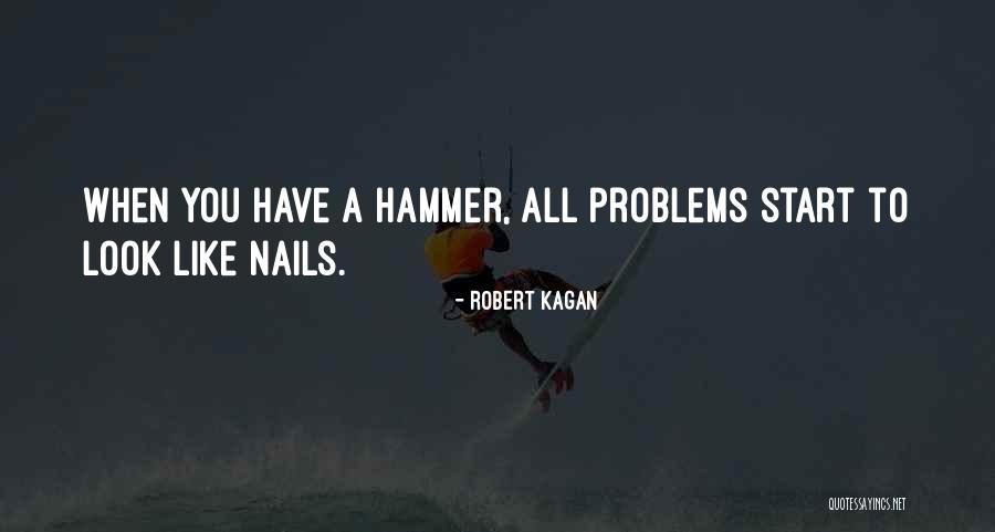 Nails Quotes By Robert Kagan