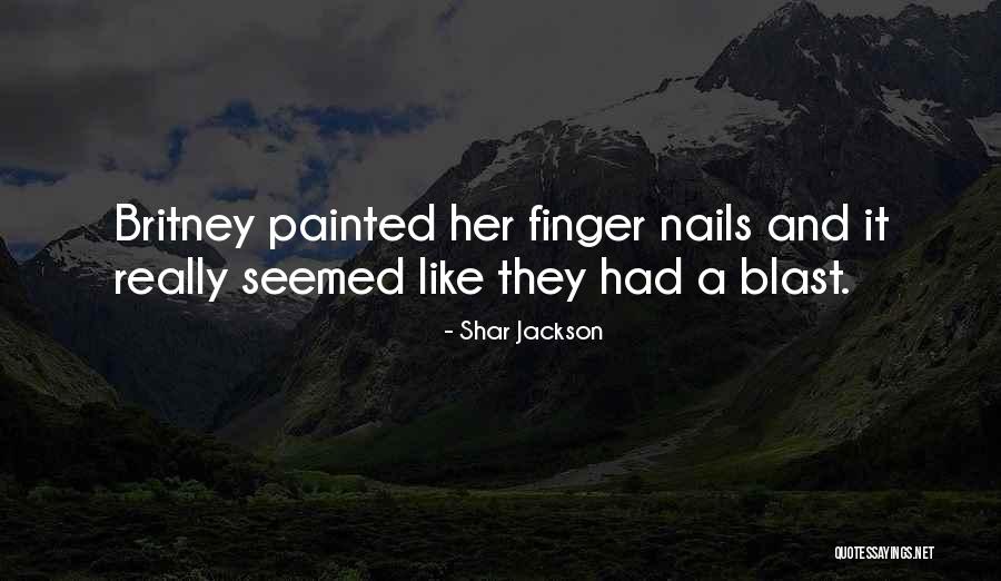 Nails Quotes By Shar Jackson