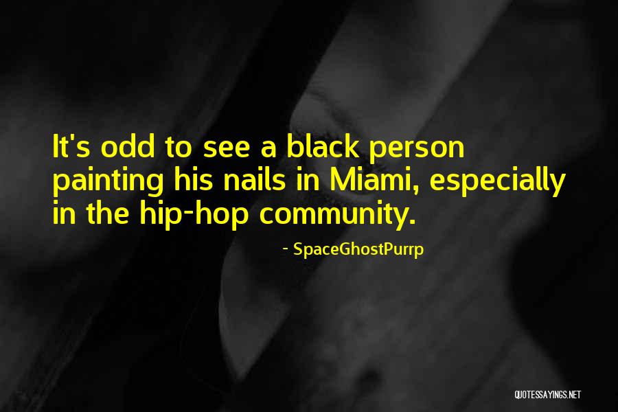 Nails Quotes By SpaceGhostPurrp