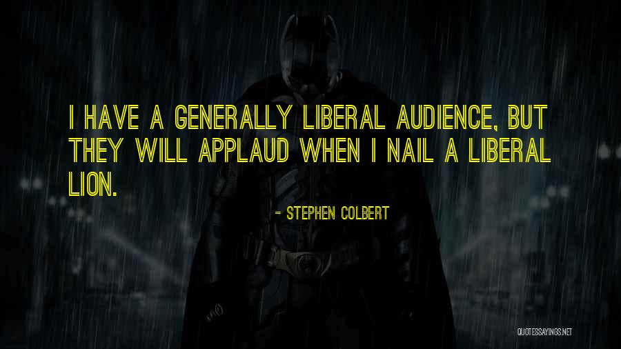 Nails Quotes By Stephen Colbert