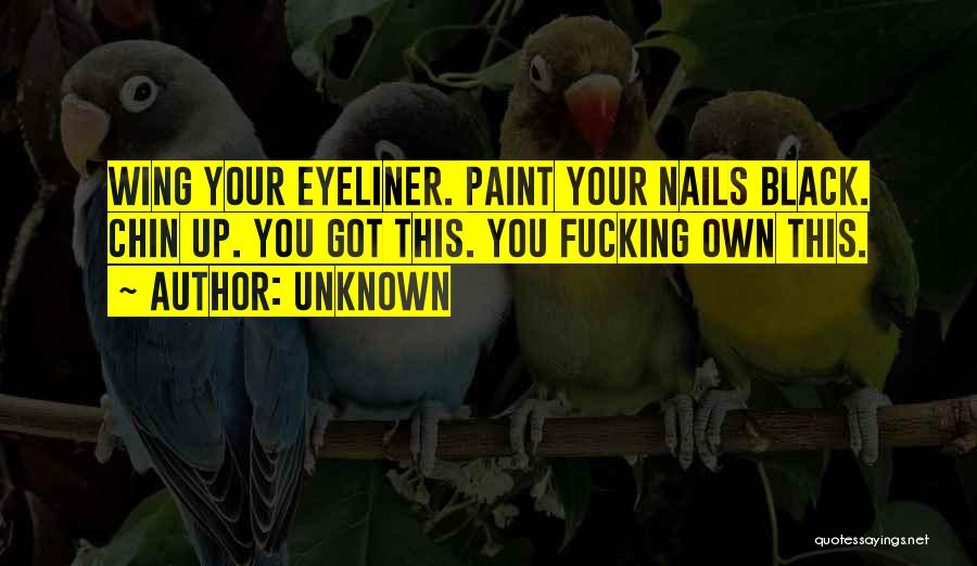 Nails Quotes By Unknown