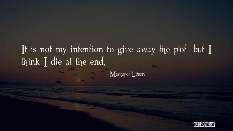 Naishi Song Quotes By Margaret Edson Naishi Song Quotes By Margaret Edson
