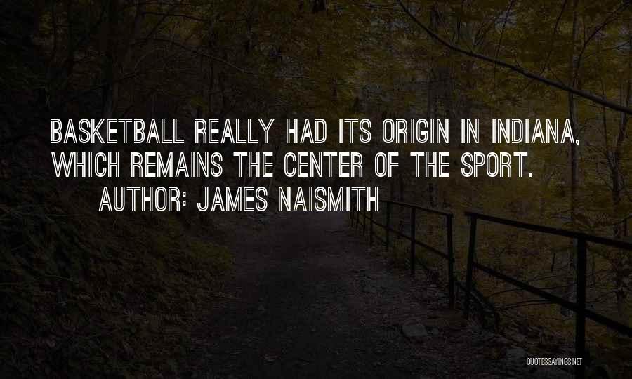 Naismith Quotes By James Naismith