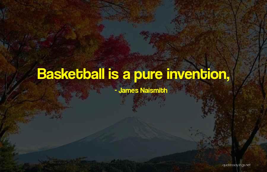 Naismith Quotes By James Naismith