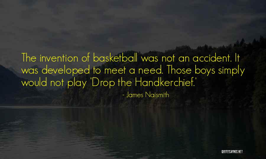 Naismith Quotes By James Naismith