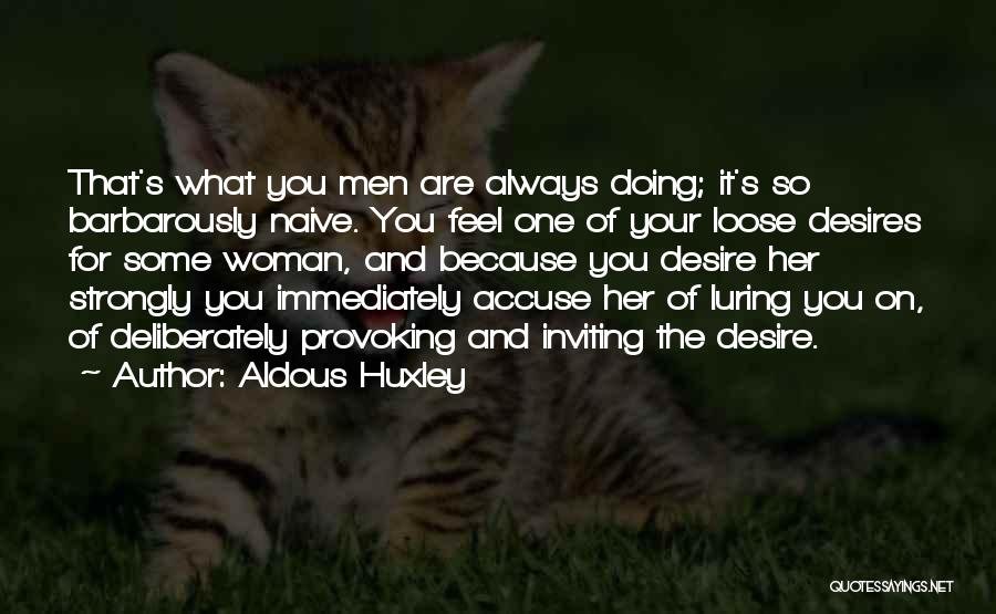 Naive Quotes By Aldous Huxley