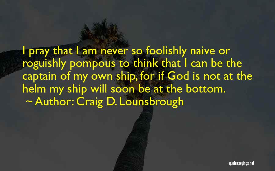 Naive Quotes By Craig D. Lounsbrough