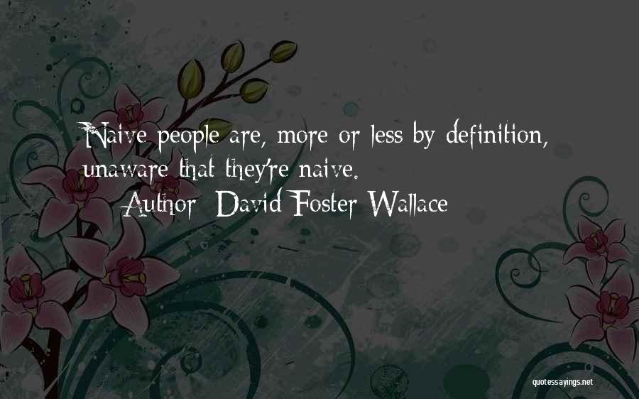 Naive Quotes By David Foster Wallace