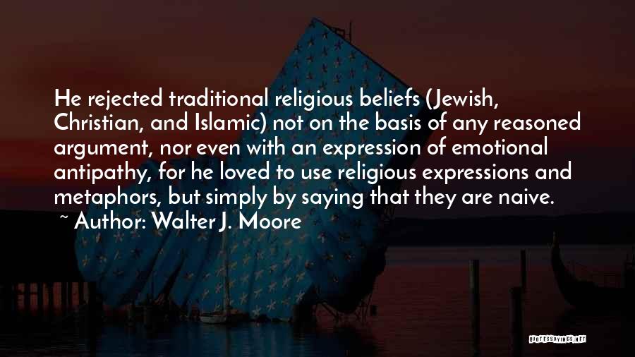 Naive Quotes By Walter J. Moore