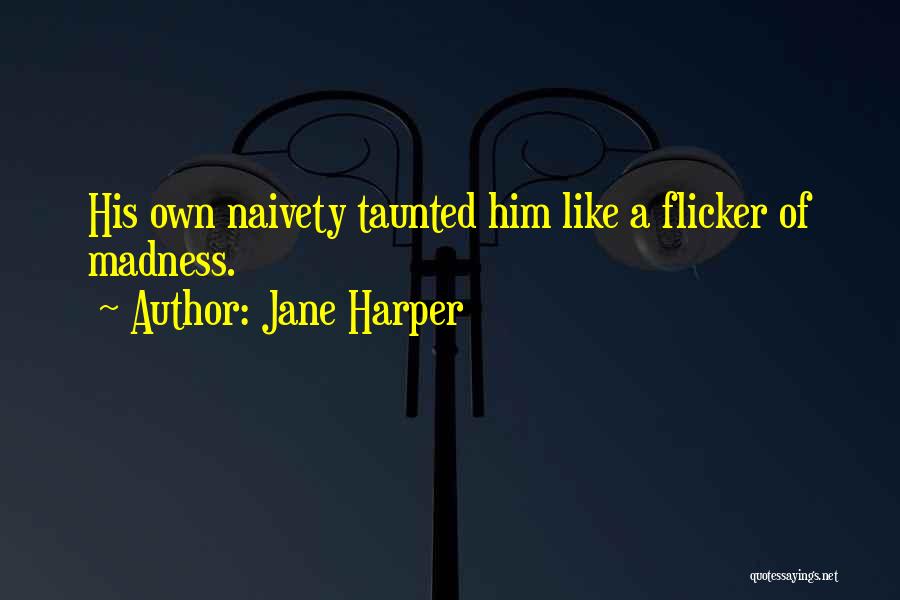 Naivety Quotes By Jane Harper