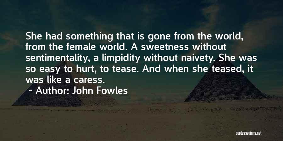 Naivety Quotes By John Fowles