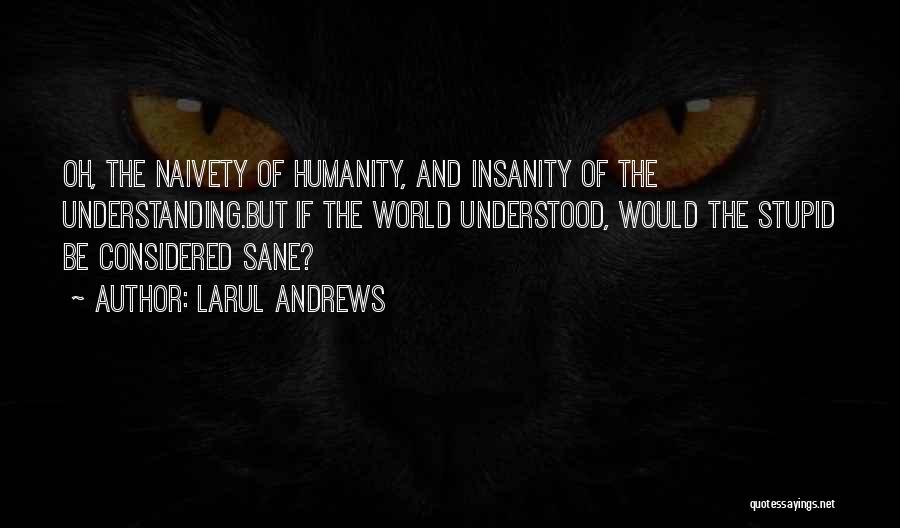 Naivety Quotes By Larul Andrews