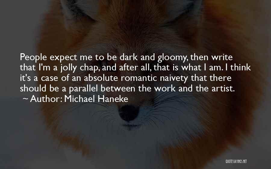 Naivety Quotes By Michael Haneke