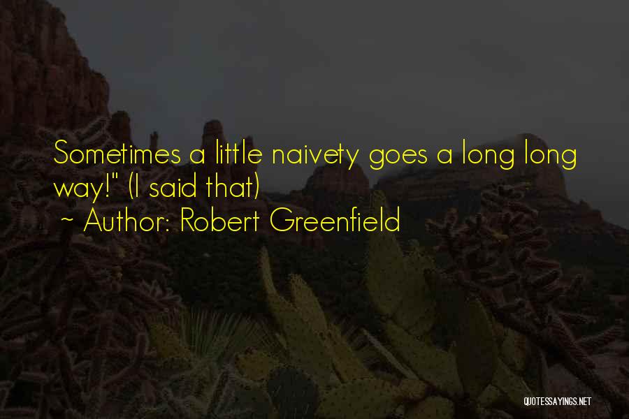 Naivety Quotes By Robert Greenfield